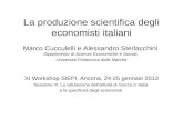 La produzione scientifica degli economisti italiani Marco Cucculelli e Alessandro Sterlacchini Dipartimento di Scienze Economiche e Sociali, Università
