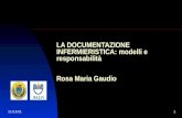 22/02/20141 LA DOCUMENTAZIONE INFERMIERISTICA: modelli e responsabilità Rosa Maria Gaudio.