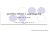 CNR-Istituto Nazionale di Ottica (Firenze) Interferometria e applicazioni Maurizio Vannoni CNR-Istituto Nazionale di Ottica Firenze.