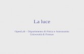 La luce OpenLab – Dipartimento di Fisica e Astronomia Università di Firenze.