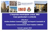 Limposta municipale unica: IMU Casi particolari e criticità Silvia Bocci Ordine Dottori Commercialisti ed Esperti Contabili di Prato Componente Commissione.