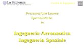 Facoltà di Ingegneria Presentazione Lauree Specialistiche in Ingegneria Aeronautica Ingegneria Spaziale.