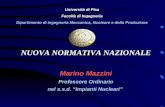 NUOVA NORMATIVA NAZIONALE Marino Mazzini Professore Ordinario nel s.s.d. Impianti Nucleari Università di Pisa Facoltà di Ingegneria Dipartimento di Ingegneria.