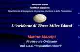 Lincidente di Three Miles Island Marino Mazzini Professore Ordinario nel s.s.d. Impianti Nucleari Università di Pisa Facoltà di Ingegneria Dipartimento.