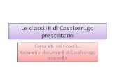 Le classi III di Casalserugo presentano Cercando nei ricordi… Racconti e documenti di Casalserugo una volta.