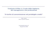 Costruire il Pillar 2: il ruolo delle Vigilanza, del management e dei professional Il rischio di concentrazione nel portafoglio crediti Università Roma.