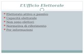 LUfficio Elettorale Elettorato attivo e passivo Capacità elettorale Non sono elettori Normativa di riferimento Per informazioni.
