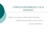I PROVVEDIMENTI DI II GRADO Master di I livello in diritto Amministrativo Docente: Dott.ssa Maria Cristina Chirico Unical- 5-03-2011.
