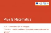 Viva la Matematica P.O.N. Competenze per lo Sviluppo Obiettivo C Migliorare i livelli di conoscenza e competenza dei giovani.