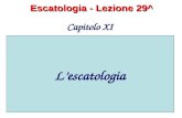 Escatologia - Lezione 29^ Capitolo XI Lescatologia.