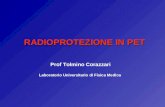 RADIOPROTEZIONE IN PET Prof Tolmino Corazzari Laboratorio Universitario di Fisica Medica.