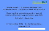G. Palleri - Federbio1 WORKSHOP: LA NUOVA NORMATIVA EUROPEA PER LAGRICOLTURA BIOLOGICA Cosa cambia e quali prospettive per gli operatori italiani: La produzione.