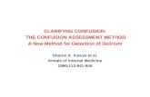 CLARIFYNG CONFUSION: THE CONFUSION ASSESSMENT METHOD A New Method for Detection of Delirium Sharon K. Inouye et al. Annals of internal Medicine 1990;113:941-948.