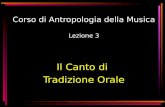 Corso di Antropologia della Musica Lezione 3 Il Canto di Tradizione Orale.