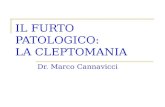 IL FURTO PATOLOGICO: LA CLEPTOMANIA Dr. Marco Cannavicci.