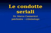 Le condotte seriali Dr. Marco Cannavicci psichiatra – criminologo.
