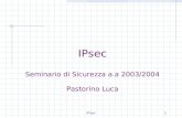 IPsec1 IPsec Seminario di Sicurezza a.a 2003/2004 Pastorino Luca.