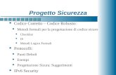 Progetto Sicurezza Codice Corretto – Codice Robusto: Metodi formali per la progettazione di codice sicuro Checklist IS Metodi Logico Formali Protocolli: