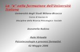 La e nella formazione dellUniversità Italiana Università degli Studi Milano-Bicocca Corso di laurea in Discipline della Ricerca Psicologico- Sociale Donatella.