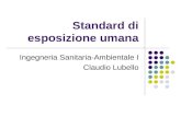 Standard di esposizione umana Ingegneria Sanitaria-Ambientale I Claudio Lubello.