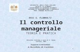 1 ERIC G. FLAMHOLTZ Il controllo manageriale TEORIA E PRATICA Edizione italiana a cura di A. Spano Giuffrè, 2002 Supporto multimediale A. Buccellato, M.