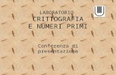LABORATORIO CRITTOGRAFIA E NUMERI PRIMI Conferenza di presentazione.