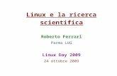 Linux e la ricerca scientifica Roberto Ferrari Parma LUG Linux Day 2009 24 ottobre 2009
