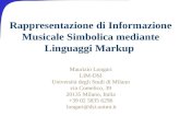 Rappresentazione di Informazione Musicale Simbolica mediante Linguaggi Markup Maurizio Longari LIM-DSI Università degli Studi di Milano via Comelico, 39.