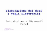 AA 2001/2002 © Morpurgo, Ornaghi, Zanaboni 1 Elaborazione dei dati I fogli Elettronici Introduzione a Microsoft Excel.
