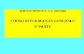 SCIENZE MOTORIE A.A. 2007/2008 CORSO DI PEDAGOGIA GENERALE 3° PARTE.