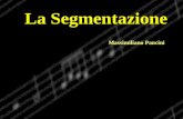 La Segmentazione Massimiliano Pancini. La Segmentazione Massimiliano Pancini Cos¨ ?