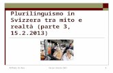 Raffaele De RosaUnitre Soletta 20131 Plurilinguismo in Svizzera tra mito e realtà (parte 3, 15.2.2013)