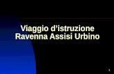 1 Viaggio distruzione Ravenna Assisi Urbino. 2 Itinerario Giorno 4/04/13 partenza da Pomigliano dArco destinazione Rimini Giorno 5/04/13 visita della.