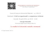 Corso di Laurea in Scienza dei Materiali – a.a. 2011/12 Seminari: Esiti occupazionali e competenze richieste Giovedí, 18 aprile 2013, ore 10.30 – 12.30.