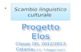 Progetto Elos Classe 1EL 2012/2013 Catania (L.S.S. E.Boggio Lera) Marsiglia (Lycée Perier) Progetto Elos Classe 1EL 2012/2013 Catania (L.S.S. E.Boggio.