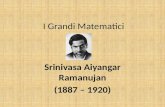 I Grandi Matematici Srinivasa Aiyangar Ramanujan (1887 – 1920)