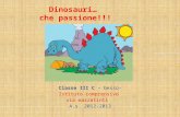 Dinosauri… che passione!!! Classe III C – besso- Istituto comprensivo via mazzatinti A.s. 2012-2013.