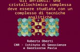 Gli anfiboli: una cristallochimica complessa deve essere studiata con un complesso di tecniche analitiche Roberta Oberti CNR - Istituto di Geoscienze e.