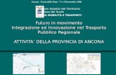 Ancona - Teatro delle Muse - 17 e 18 novembre 2006 Futuro in movimento Integrazione ed Innovazione nel Trasporto Pubblico Regionale ATTIVITA DELLA PROVINCIA.