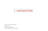 I MONASTERI Alunna: Claudia Monaco Classe: V C Materia: religione Anno scolastico: 2012/2013.