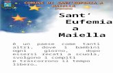 Sant Eufemia a Maiella è un paese come tanti altri, dove i bambini ogni giorno, dopo essersi recati a scuola, svolgono i compiti e trascorrono il tempo