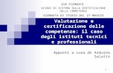 1 Valutazione e certificazione delle competenze: il caso degli istituti tecnici e professionali Appunti a cura di Arduino Salatin 1 USR PIEMONTE AZIONI.