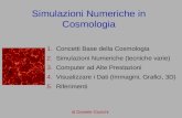 Simulazioni Numeriche in Cosmologia di Daniele Giunchi 1. Concetti Base della Cosmologia 2. Simulazioni Numeriche (tecniche varie) 3. Computer ad Alte.