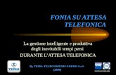 FONIA SU ATTESA TELEFONICA La gestione intelligente e produttiva degli inevitabili tempi persi DURANTE LATTESA TELEFONICA By TEMA TELECOMUNICAZIONI S.r.l