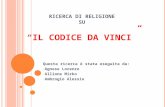RICERCA DI RELIGIONE SU IL CODICE DA VINCI Questa ricerca è stata eseguita da: - Agnese Lorenzo - Allione Mirko - Ambrogio Alessio.