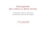 Dialogando del colore e delle forme la fotografia e la pittura si confrontano sul tema della costruzione dellimmagine Roma - Spaziodarte 9 – 18 ottobre.