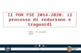 Il POR FSE 2014-2020: il processo di redazione e traguardi Roma, 25 giugno 2013.