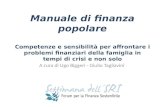Manuale di finanza popolare Competenze e sensibilità per affrontare i problemi finanziari della famiglia in tempi di crisi e non solo A cura di Ugo Biggeri.