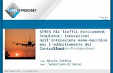 Vitrociset S.p.A. ENAV Academy FORLI, 19 September 2012 ATRES Air Traffic Environment Simulator: Innovazioni nellinterazione uomo-macchina per laddestramento.