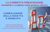 COMPILAZIONE DELLA RICETTA E MOBILITA Dott.ssa Silvia Brasola Dott.ssa Samuela Pinato Servizio Farmaceutico Territoriale ULSS 21 LA CORRETTA PRESCRIZIONE: